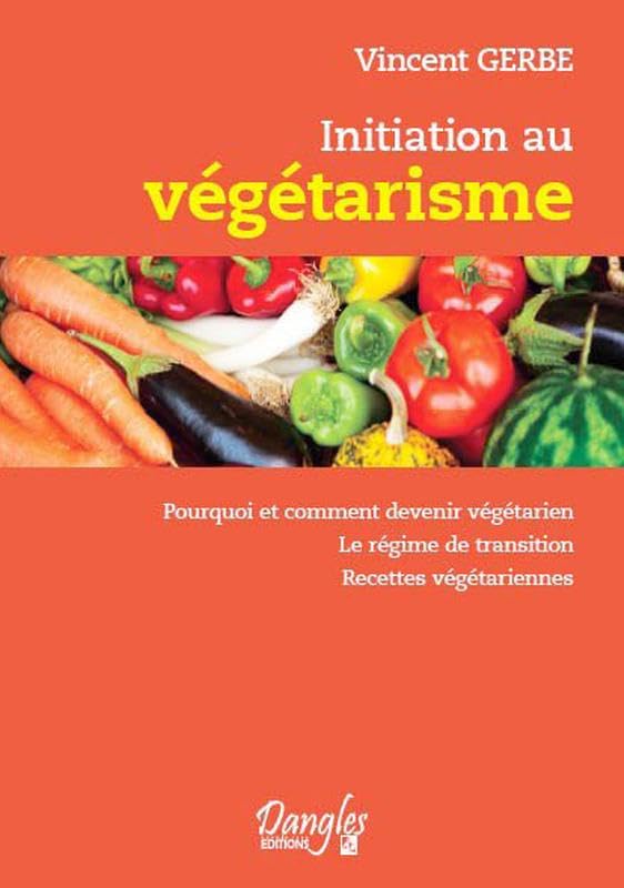 Initiation au végétarisme - Pourquoi et comment devenir végétarien book