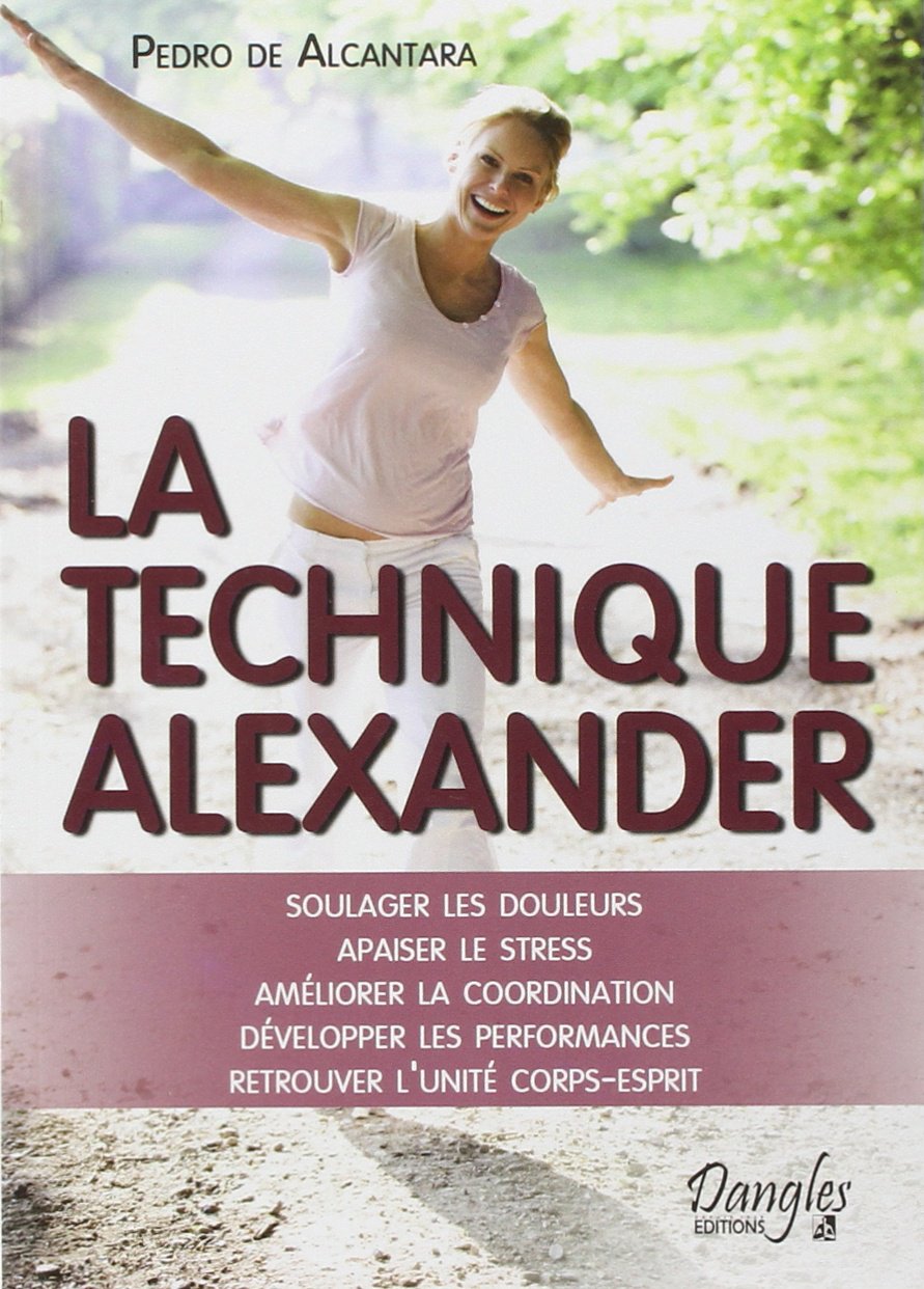 La technique Alexander - Soulager les douleurs - Apaiser le stress book