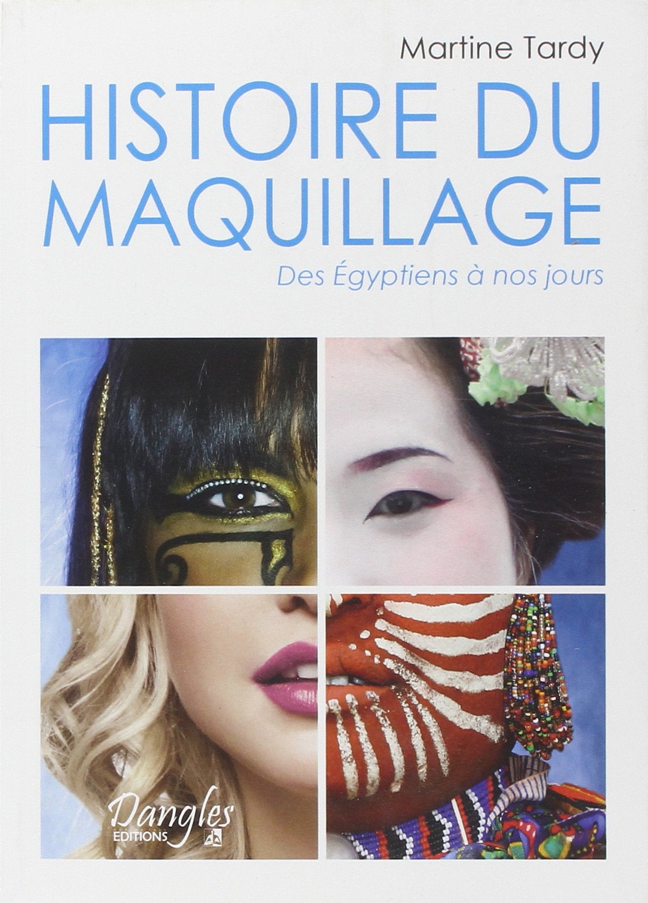 Histoire du maquillage - Des égyptiens à nos jours book