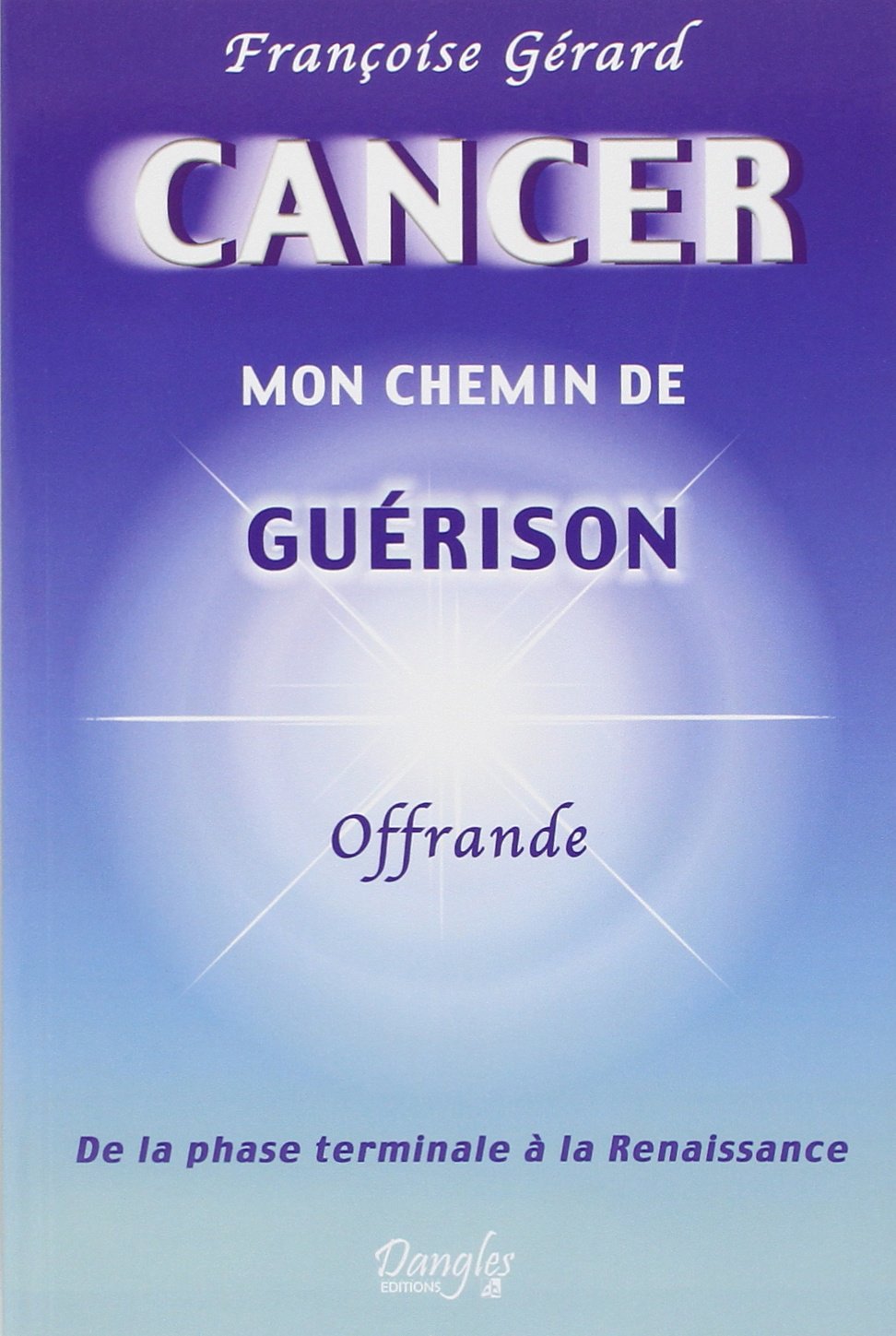 Cancer mon chemin de guérison - De la phase terminale à la Renaissance book