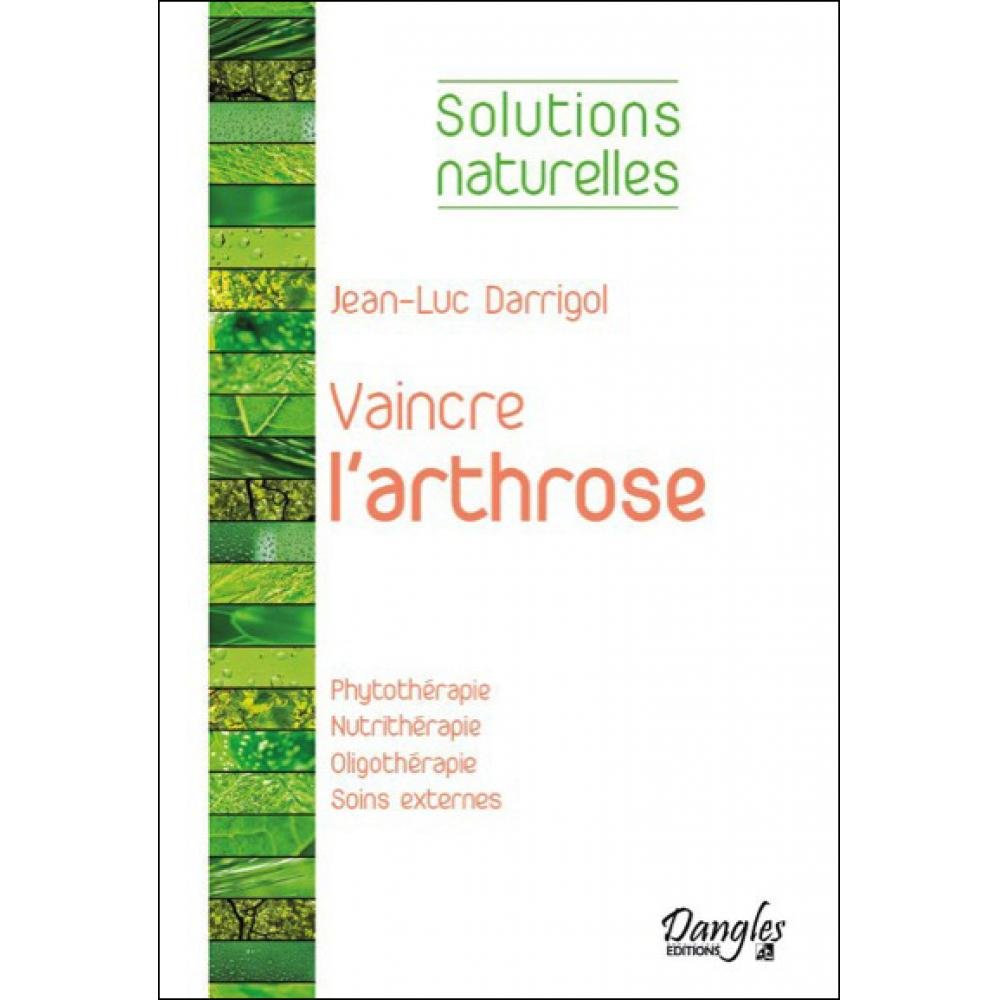 Vaincre l'arthrose - Phytothérapie - Nutrithérapie... book