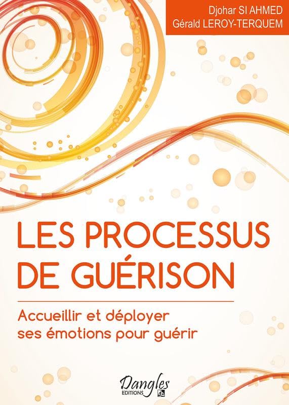 Les processus de guérison - Accueillir et déployer ses émotions pour guérir book