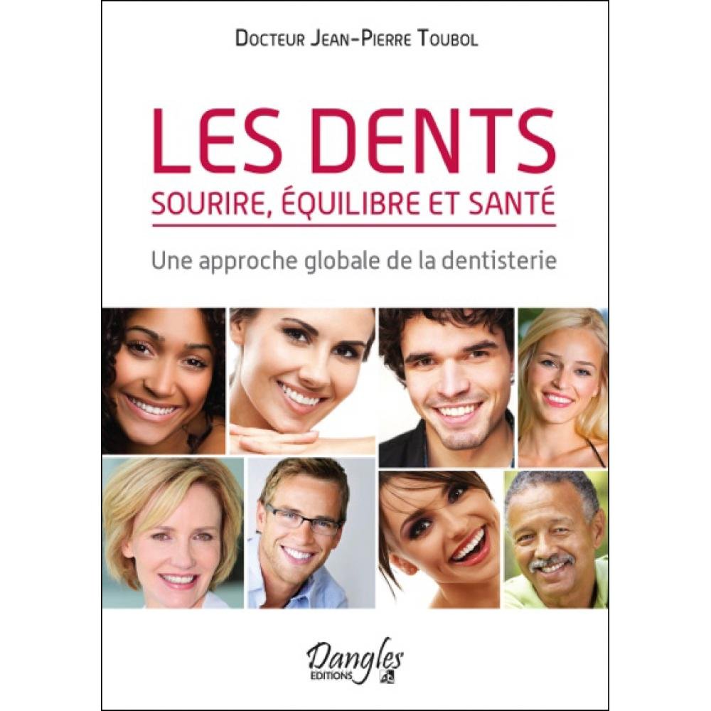 Les dents - Sourire, équilibre et santé - Une approche globale de la dentisterie Health, Nutrition & Fitness