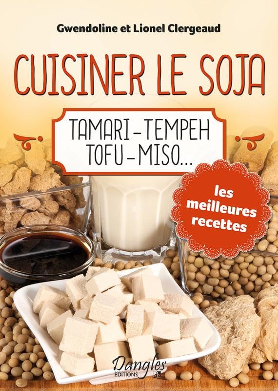 Cuisiner le soja - Tamari - Tempeh - Tofu - Miso... book