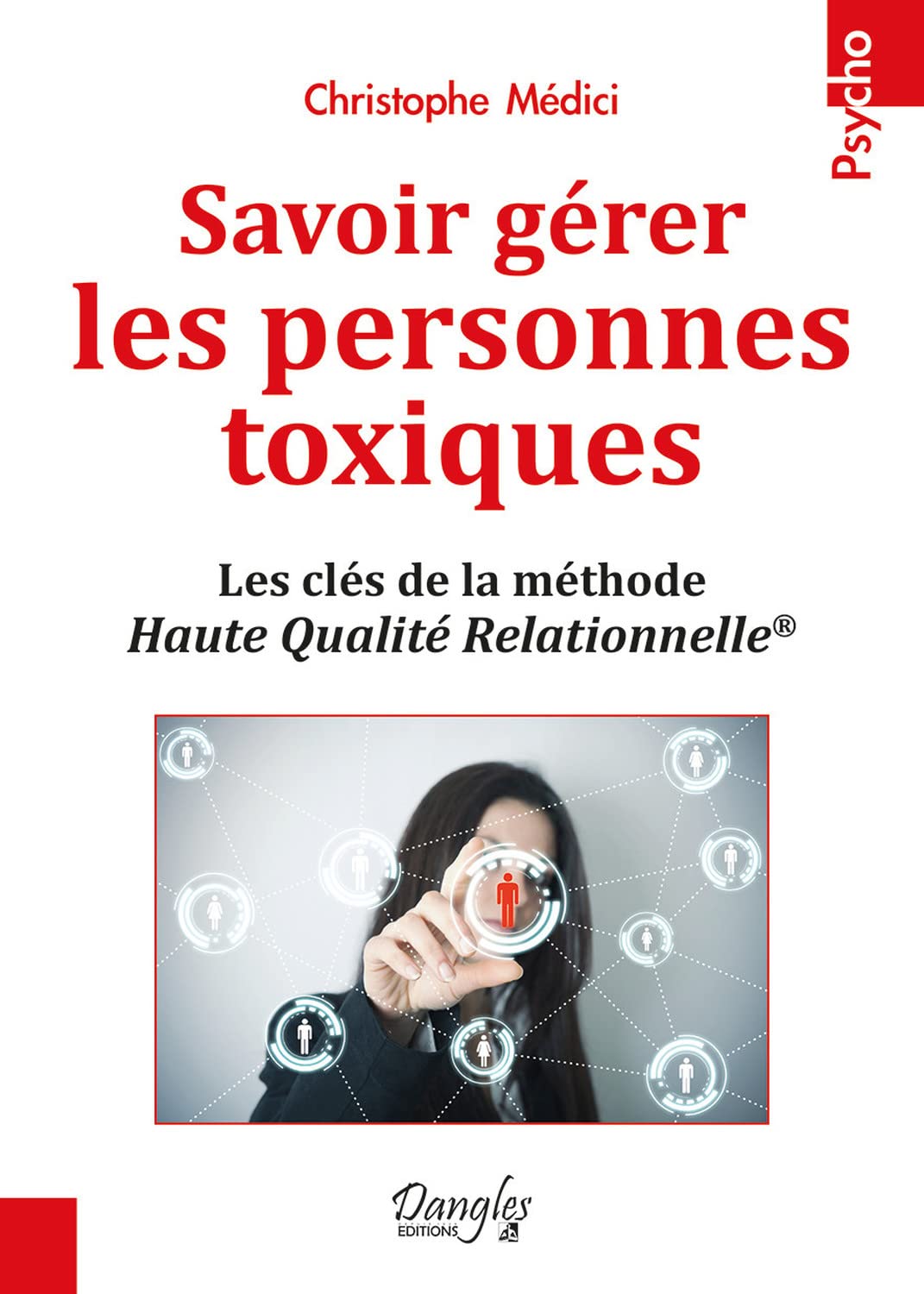 Savoir gérer les personnes toxiques - Les clés de la méthode Haute Qualité Relationnelle book