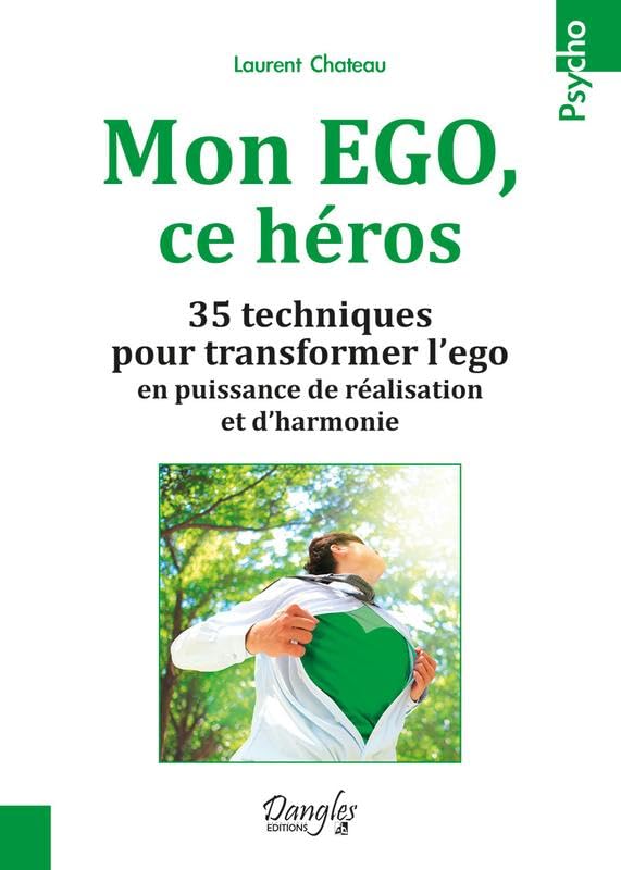 Mon EGO, ce héros - 35 techniques pour transformer l'ego en puissance de réalisation et d'harmonie book