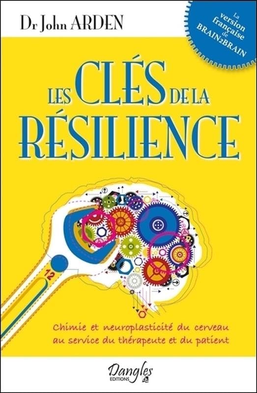 Les clés de la résilience - Chimie et neuroplasticité du cerveau au service du thérapeute et du patient Lifestyle