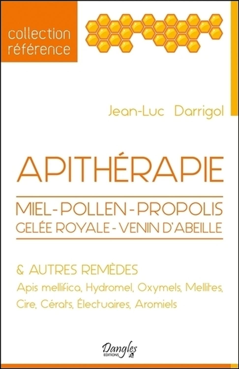 Apithérapie - Miel - Pollen - Propolis - Gelée royale - Venin d'abeille & autres remèdes book