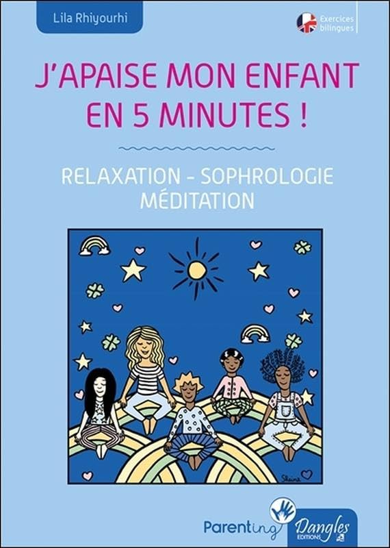 J'apaise mon enfant en cinq minutes ! Relaxation - Sophrologie - Méditation Religion & Esotericism