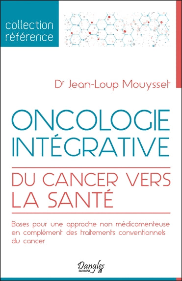Oncologie intégrative : du cancer vers la santé : bases pour une approche non médicamenteuse en complément des traitements conventionnels du cancer Books