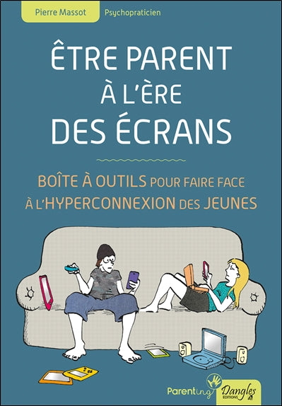 Etre parent à l'ère des écrans : boîte à outils pour faire face à l'hyperconnexion des jeunes Books
