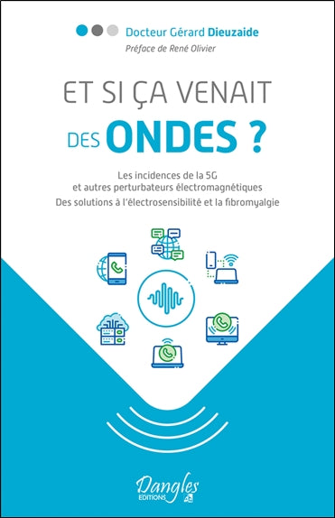 Et si ça venait des ondes ? : les incidences de la 5G et autres perturbateurs électromagnétiques : des solutions à l'électrosensibilité et la fibromyalgie Business, Finance & Career