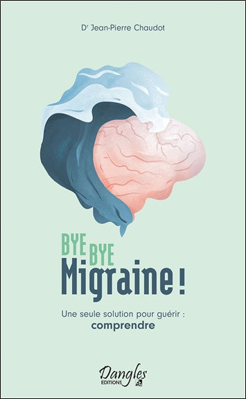 Product Image: Bye bye migraine ! : une seule solution pour guérir : comprendre