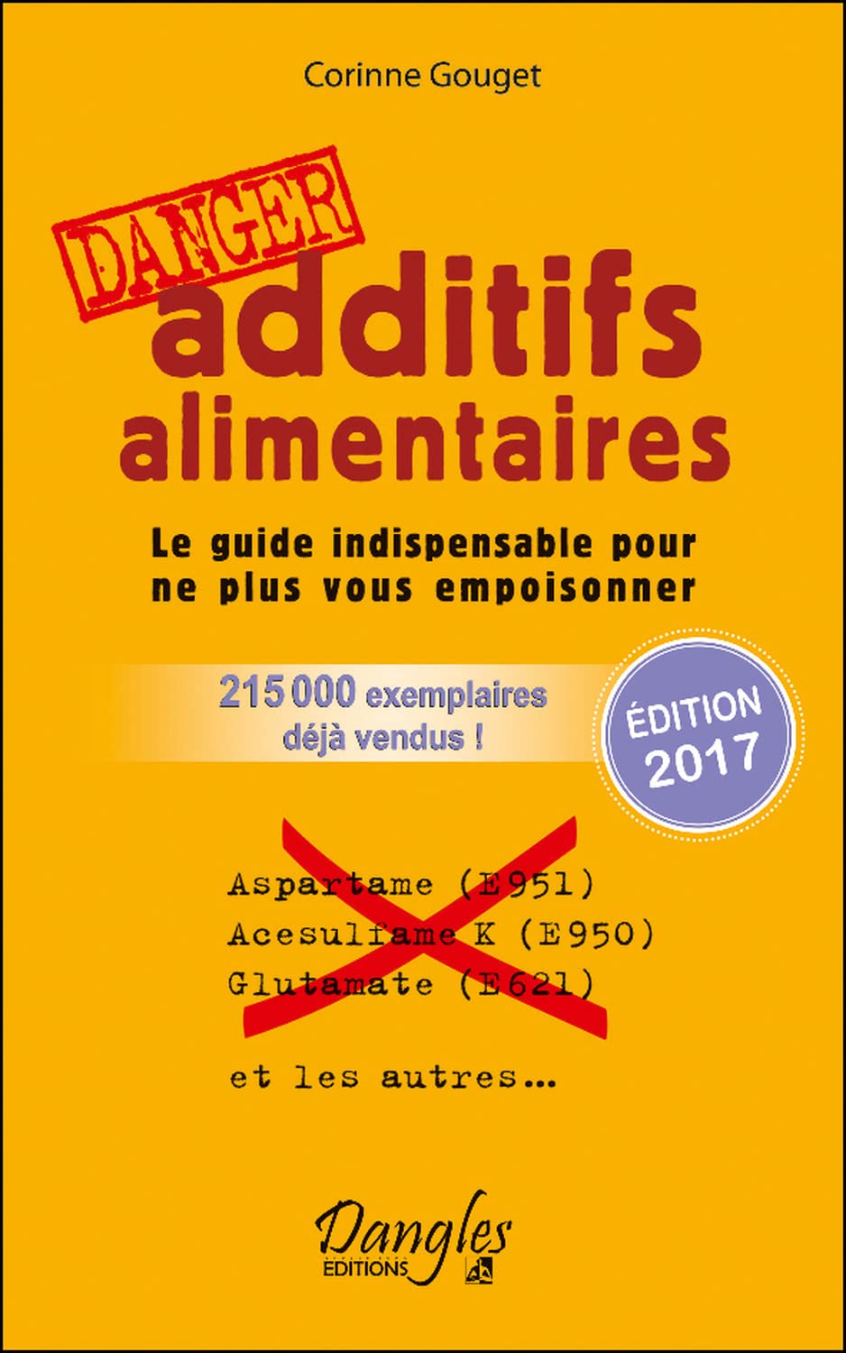 Additifs alimentaires Danger - Le guide indispensable pour ne plus vous empoisonner book