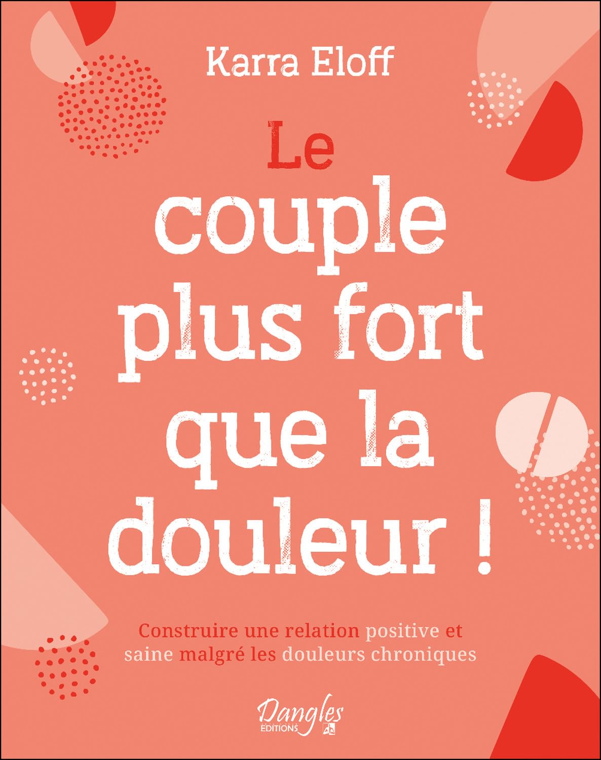 Le couple plus fort que la douleur ! Construire une relation positive et saine malgré les douleurs chroniques Books