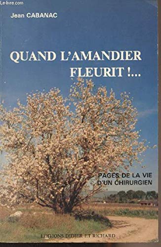 Quand l'amandier fleurit ! : Pages de la vie d'un chirurgien book