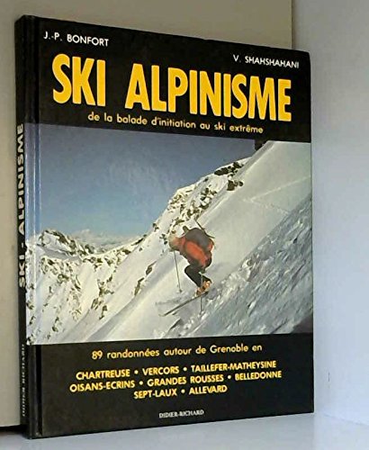 Ski-alpinisme : de la balade d'initiation au ski extrême : 89 randonnées autour de grenoble... Books