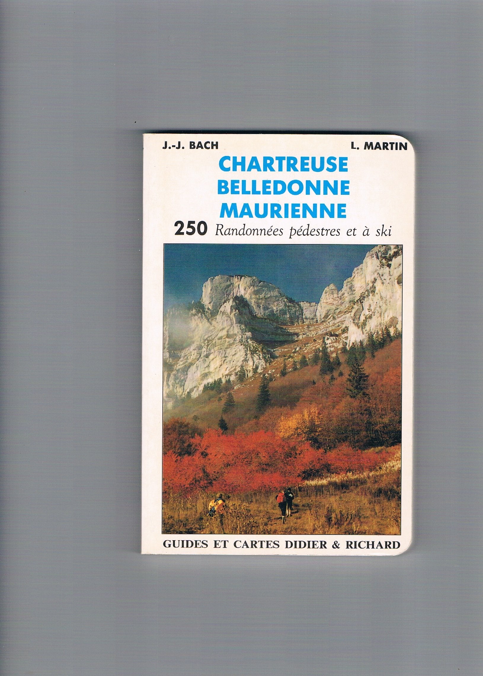 Chartreuse, Belledonne, Maurienne 250 randonnées pédestres et à ski book