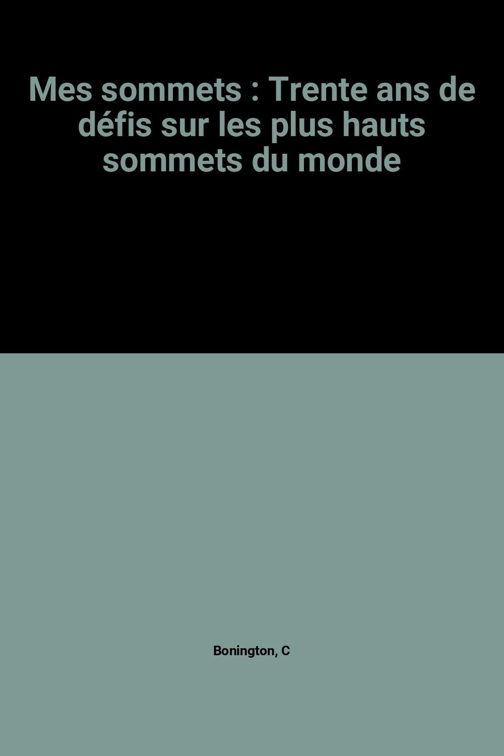 Mes sommets: Trente ans de défis sur les plus hauts sommets du monde Books