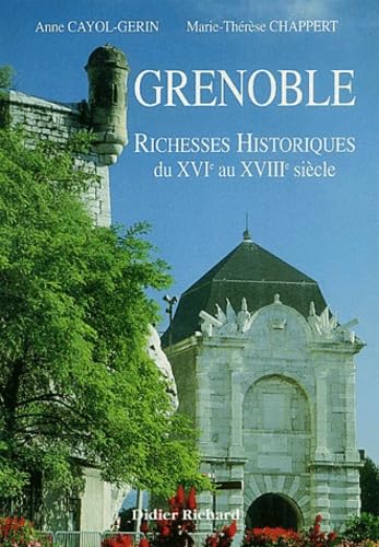 Grenoble : richesses historiques du XVIe au XVIIIe siècle Books
