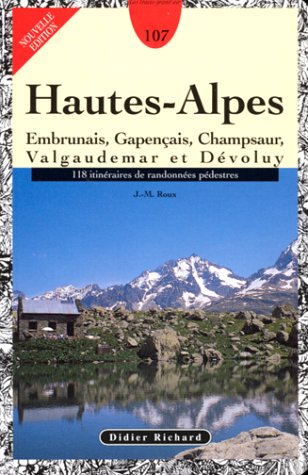 Hautes-Alpes. Embrunais, Gapencais, Champsaur, Valgaudemar Et Devoluy, 118 Itineraires De Randonnees Pedestres Books