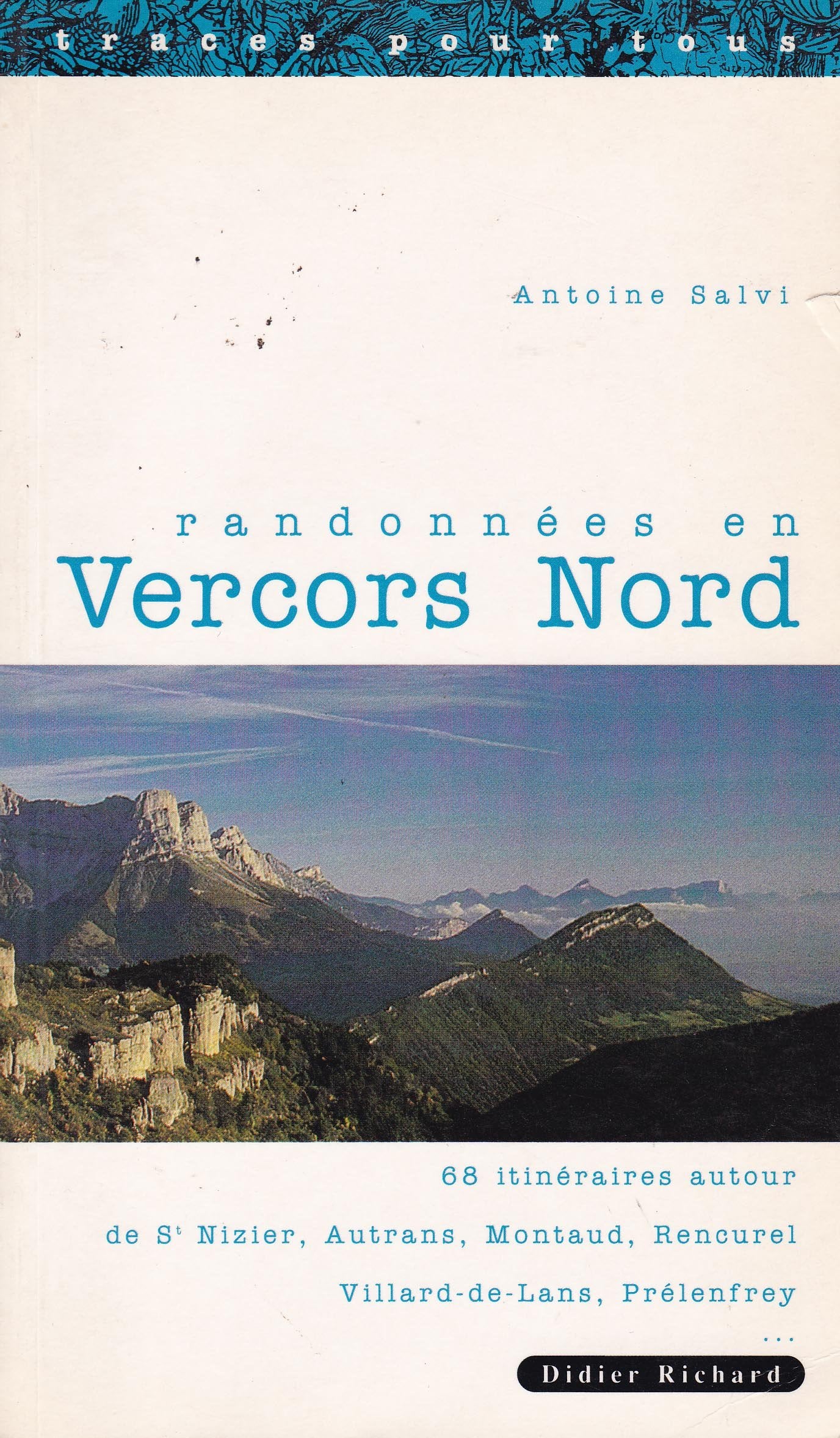 Randonnées en Vercors Nord : 68 itinéraires autour de Saint-Nizier, Autrans, Montaud, Rencurel, Villard-de-Lans, Prélenfrey... Books