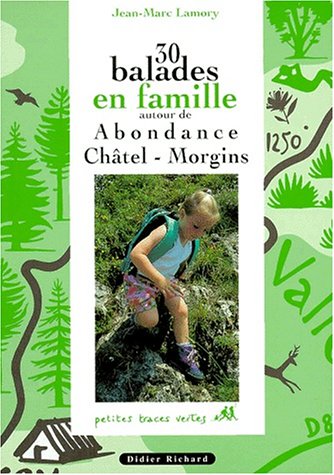 30 balades en famille autour d'Abondance, Châtel, Morgins Books
