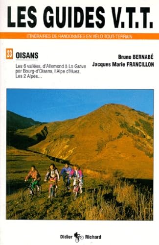 Les guides VTT itnéraires de randonnées en vélo tout-terrain de randonnées en VTT: Les 6 vallées, d'Allemond à La Grave par Bourg-d'Oisans, l'Alpe d'Huez, Les 2 Alpes... book
