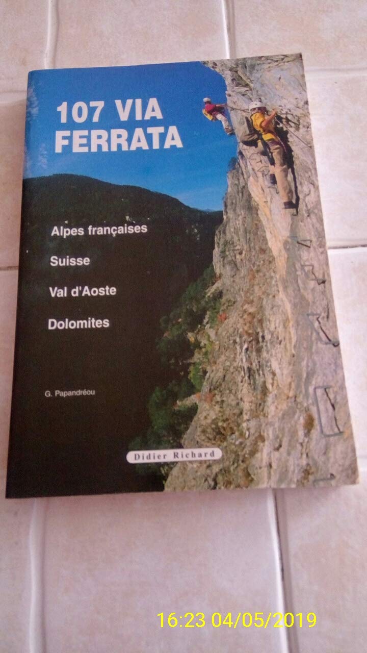 107 via ferrata : Alpes françaises, Suisse, Val d'Aoste, Dolomites book