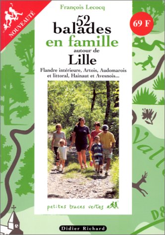 52 balades en famille autour de Lille. Flandre intérieure, Artois, Audomarois et littoral, Hainaut et Avesnois... book