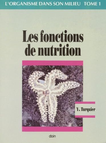 L'Organisme et son milieu : précis de zoologie fonctionnelle. Vol. 1. Fonctions de nutrition Books