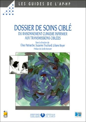 Dossier De Soins Cible. Du Raisonnement Clinique Infirmier Aux Transmissions Ciblees book