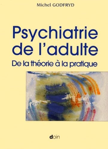 Psychiatrie De L'Adulte. De La Theorie A La Pratique Books