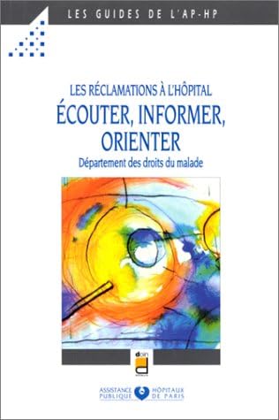 Ecouter, Informer, Orienter. Les Reclamations A L'Hopital, Departement Des Droits Du Malade Books