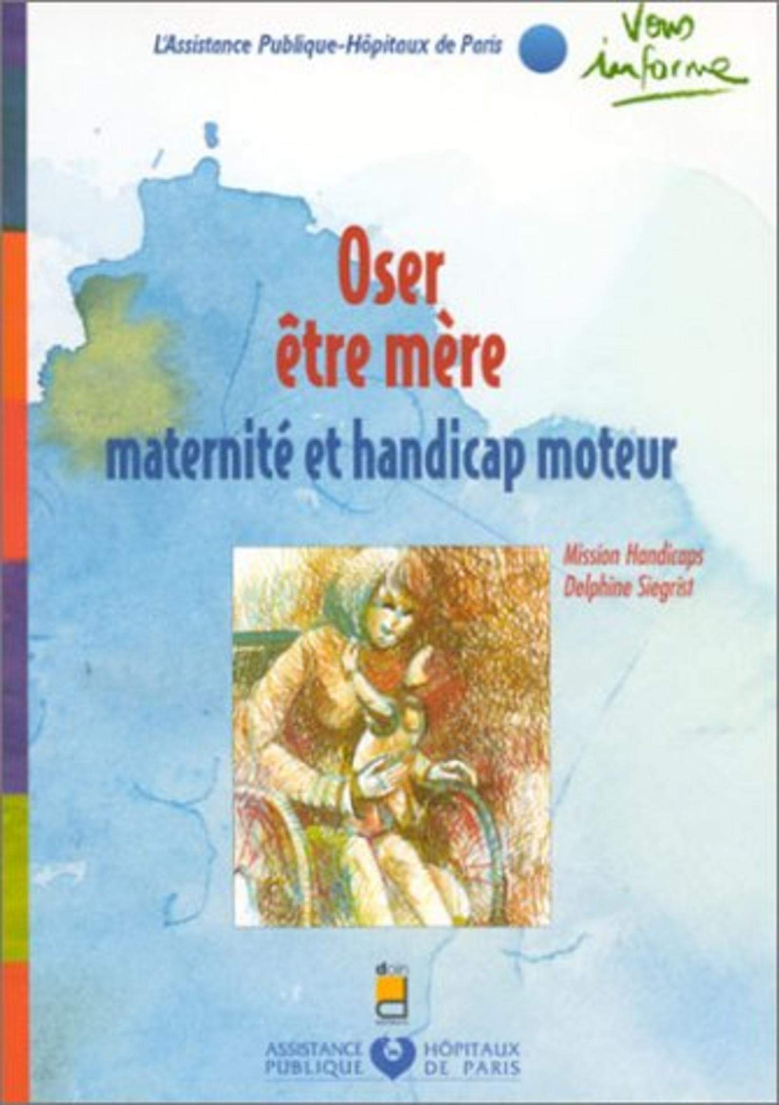 OSER ETRE MERE MATERNITE ET HANDICAP MOTEUR Social Sciences