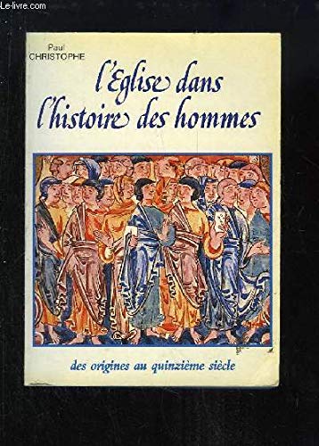 L'Eglise dans l'histoire des hommes : des origines au quinzième siècle book