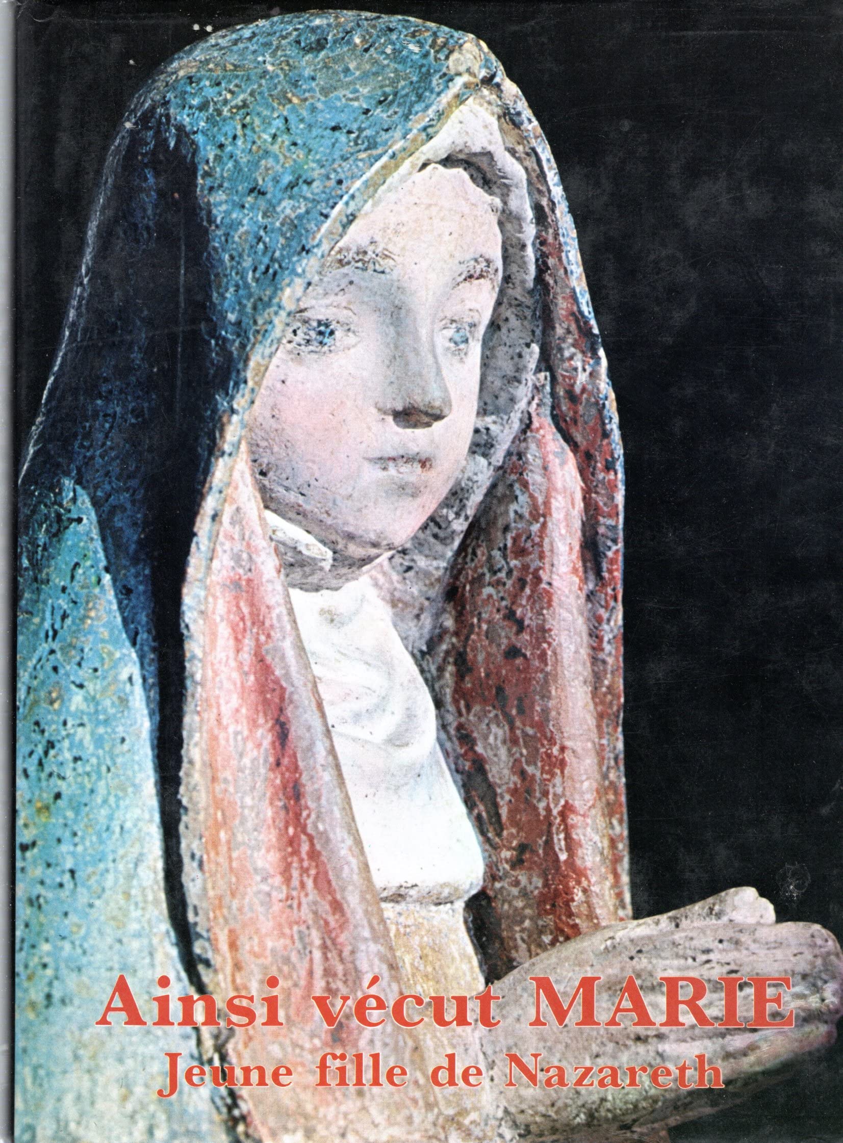 Ainsi vécut Marie jeune fille de Nazareth, mère du Christ book
