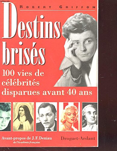 Destins brisés: 100 vies de célébrités disparues avant quarante ans book