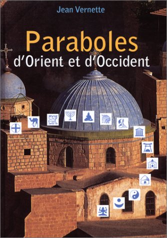 Paraboles d'Orient et d'Occident: Fleurs de sagesse pour découvrir le Royaume intérieur Non-fiction