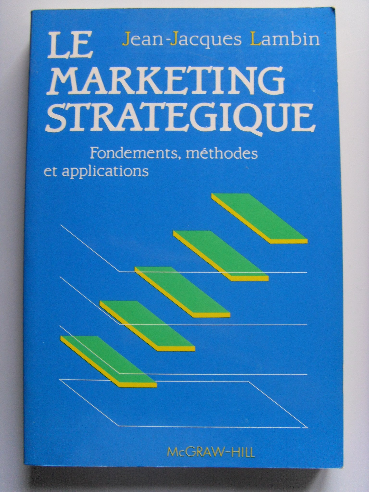 Le Marketing stratégique : fondements, méthodes et applications book