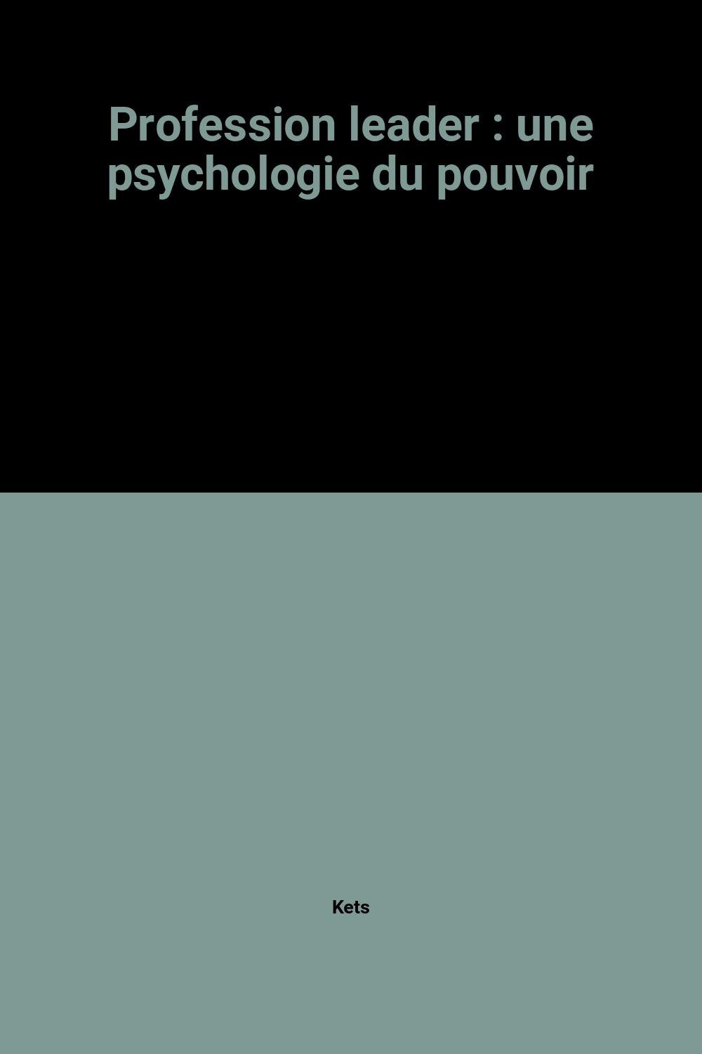 Profession leader : une psychologie du pouvoir book