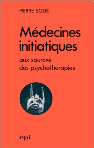 Médecines initiatiques aux sources des psychothérapies book