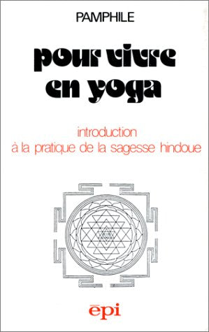 Pour vivre en yoga : introduction à la pratique de la sagesse hindoue Lifestyle
