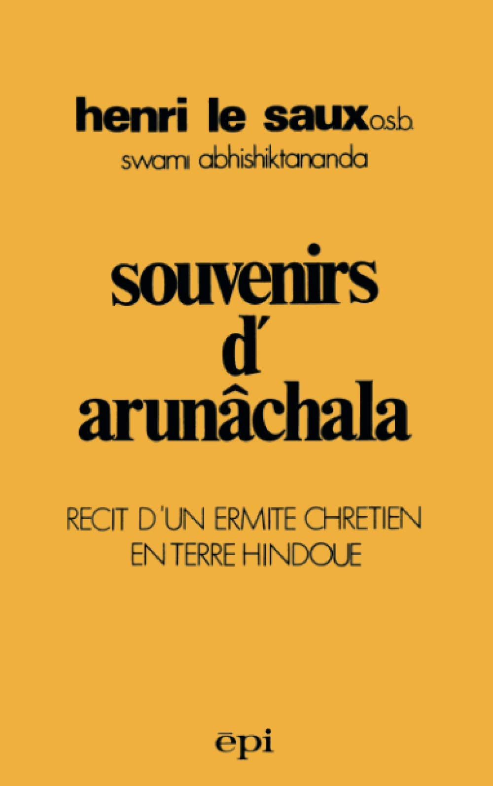 Souvenirs d'Arunâchala : récit d'un ermite chrétien en terre indoue book