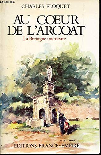 Au coeur de l'Arcoat: Faits historiques, contes et coutumes du Porhoët et du Rohan Books