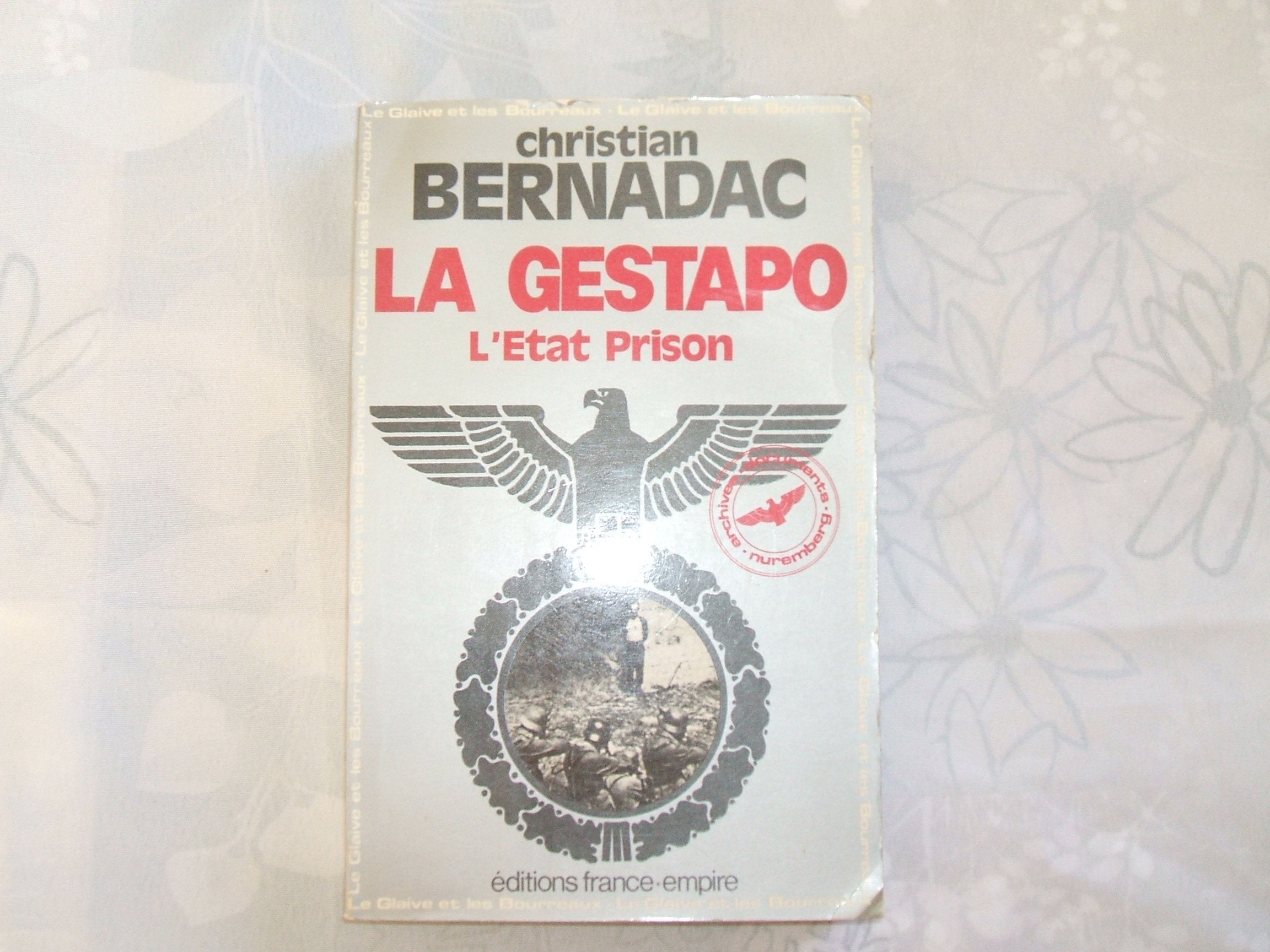 La gestapo: l'état prison (Le glaive et les bourreaux tome IV) Books
