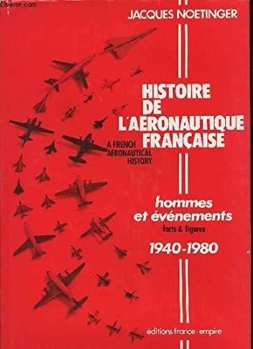 Histoire de l'aéronautique française : hommes et événements, 1940-1980 book