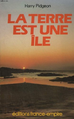 La terre est une ile : deux tours du monde en solitaire aux temps heroiques de la voile Books