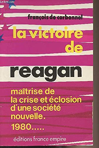 La victoire de Reagan: Maitrise de la crise et eclosion d'une societe nouvelle : 1980-- (French Edition) Books
