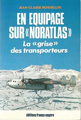En équipage sur Noratlas : la grise des transporteurs Books